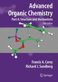 Image of Advanced Organic Chemistry: Part A: Structure and Mechanisms