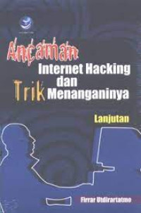 Image of Ancaman Internet Hacking dan Trik Menanganinya : lanjutan