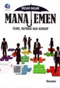 Image of Dasar Dasar Manajemen : Teori, Definisi dan Konsep