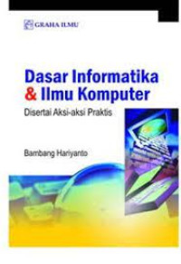 Image of Dasar Informatika & Ilmu Komputer Disertai Aksi-aksi Praktis