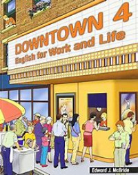 Image of Downtown 4 : English for Work and Life