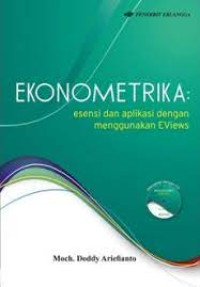 Image of Ekonometrika: Esensi dan aplikasi dengan menggunakan Eviews