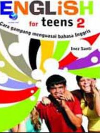 Image of ENGLISH for teens 2 Cara gampang menguasai bahasa Inggris