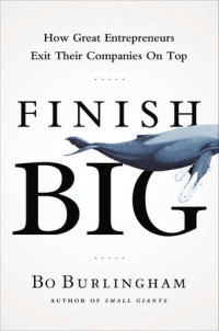 Image of Finish Big: How Great Entrepreneurs Exit Their Companies on Top