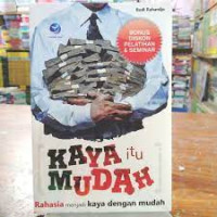 Image of Kaya itu Mudah : Rahasia menjadi kaya dengan Mudah