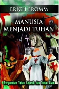Image of Manusia Menjadi Tuhan : Perkumpulan Tuhan Sejarah dan Tuhan Alam