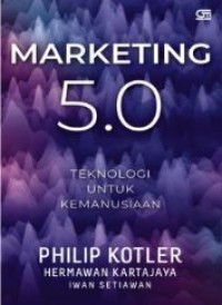 Image of Marketing 5.0 : Teknologi untuk Kemanusiaan