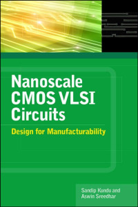 Image of Nanoscale CMOS VLSI Circuits: Design for Manufacturability