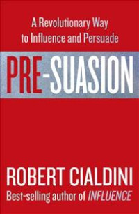 Image of Pre-suasion : a revolutionary way to influence and persuade