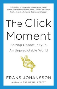 Image of The Click Moment : Seizing Opportunity in an unpreditable World