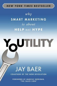 Image of Youtility: Why Smart Marketing is About Help Not Hype